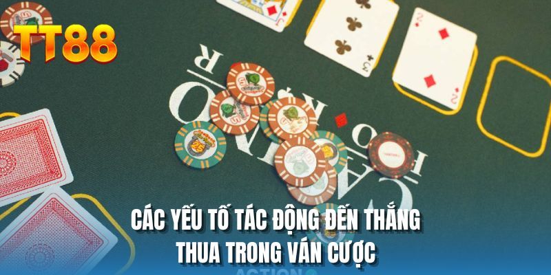 Các yếu tố tác động đến thắng thua trong ván cược